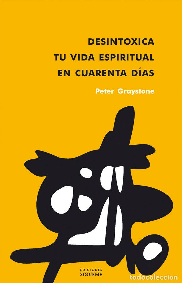 books: DESINTOXICA TU VIDA ESPIRITUAL EN 40 DIAS - GRAYSTONE, PETER