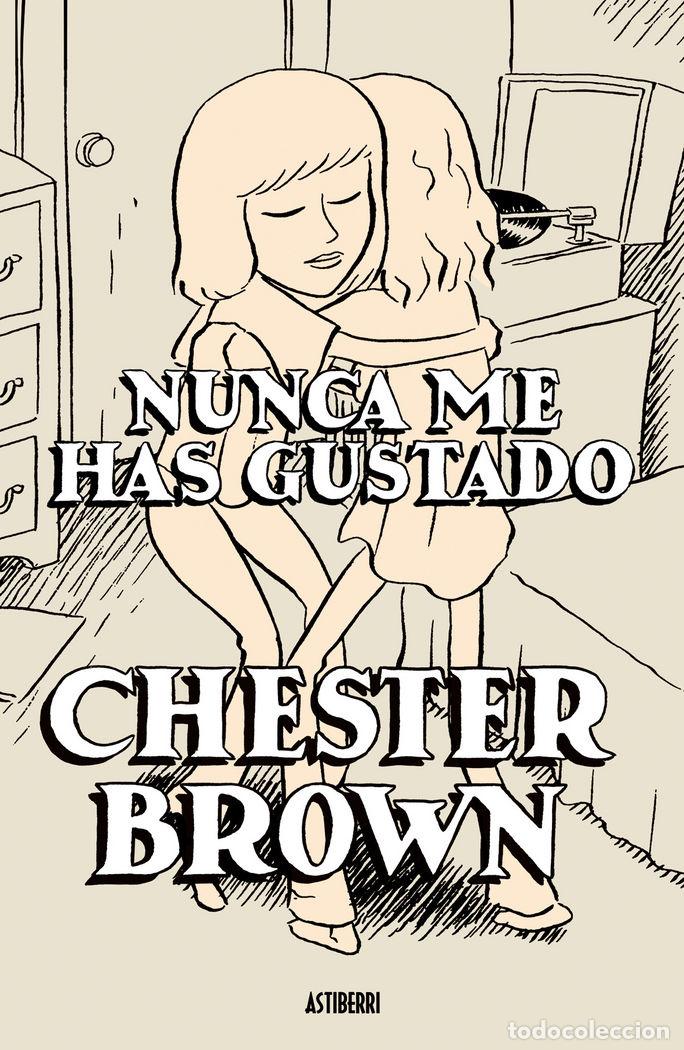 books: NUNCA ME HAS GUSTADO - BROWN, CHESTER