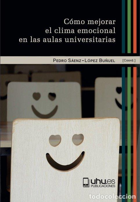 books: COMO MEJORAR EL CLIMA EMOCIONAL EN LAS AULAS UNIVERSITARIAS - ALMAGRO TORRES, BARTOLOME J.