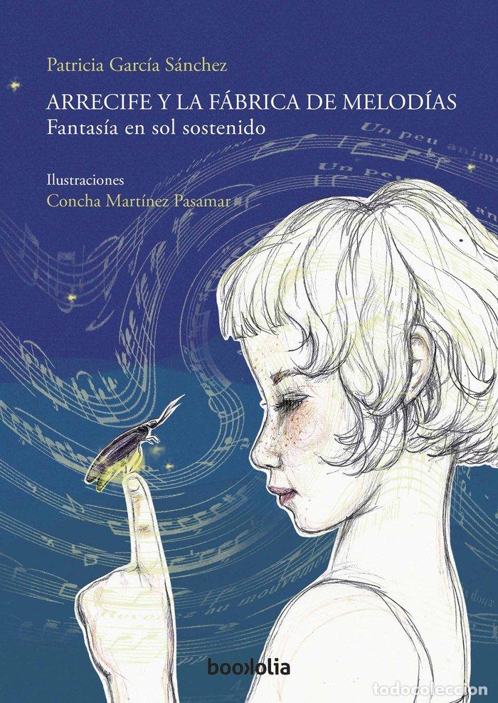 Libri: ARRECIFE Y FABRICA DE MELODIAS FANTASIA EN SOL SOSTENIDO - GARCIA SANCHEZ, PATRICIA