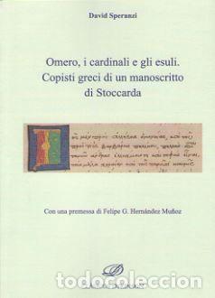 Libri: OMERO, I CARDINALI E GLI ESULI. COPISTI GRECI DI UN MANOSCRI - SPERANZI, DAVID