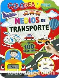 Libros: MEDIOS DE TRASPORTE PEGA Y COLOREA - AA.VV