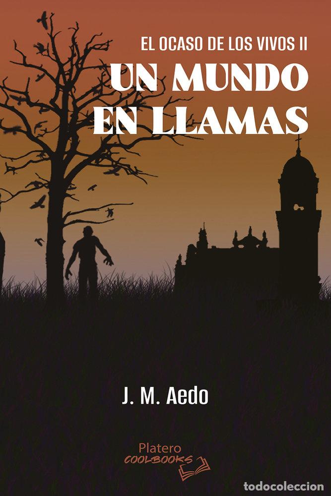 Libros: EL OCASO DE LOS VIVOS II: UN MUNDO EN LLAMAS - AEDO, J M