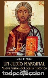 Libros: UN JUDIO MARGINAL. NUEVA VISION DEL JESUS HISTORICO III - MEIER, JOHN P.