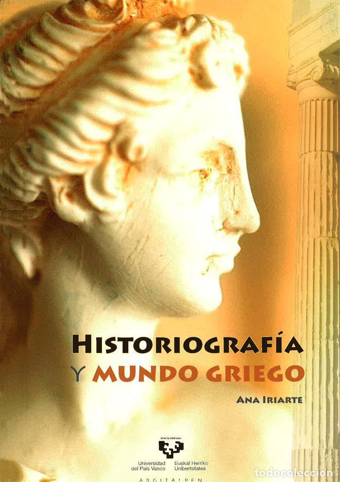 Libros: HISTORIOGRAFIA Y MUNDO GRIEGO - IRIARTE, ANA