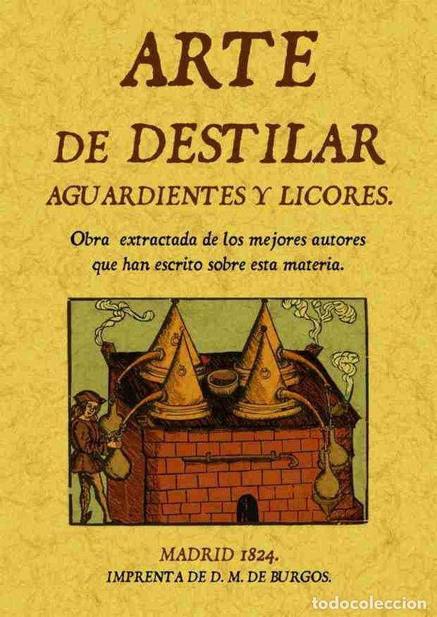 Libros: ARTE DE DESTILAR AGUARDIENTES Y LICORES - BURGOS, MIGUEL