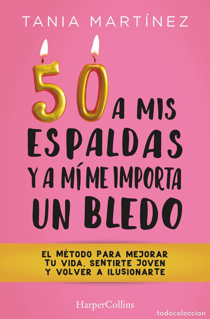 Livres: 50 A MIS ESPALDAS Y A MI ME IMPORTA UN BLEDO - MARTINEZ, TANIA