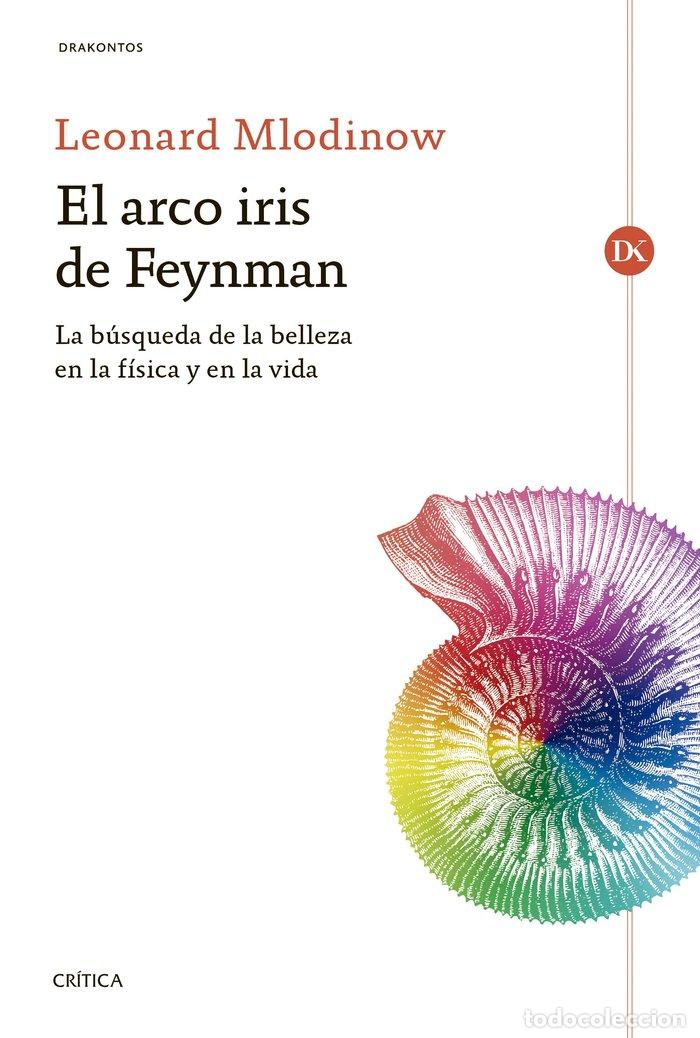 Libri: ARCO IRIS DE FEYNMAN,EL - MLODINOW, LEONARD