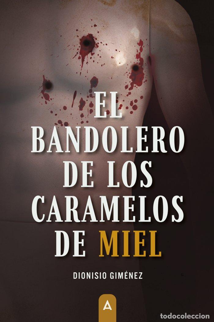 Libri: EL BANDOLERO DE LOS CARAMELOS DE MIEL - GIMENEZ PLAZA, DIONISIO
