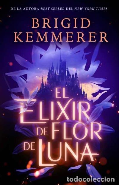 Livros: EL ELIXIR DE FLOR DE LUNA - KEMMERER, BRIGID