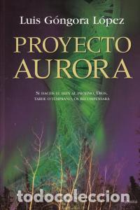 Libros: PROYECTO AURORA - GONGORA LOPEZ, LUIS