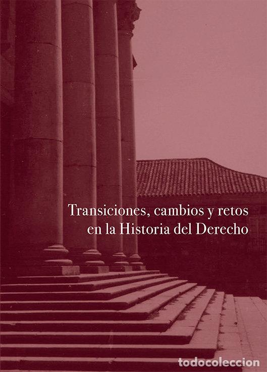 Libri: TRANSICIONES CAMBIOS Y RETOS EN LA HISTORIA DEL DERECHO - .