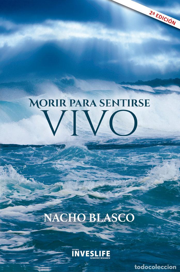 Libri: MORIR PARA SENTIRSE VIVO - BLASCO, NACHO