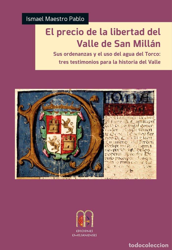 Libri: EL PRECIO DE LA LIBERTAD DEL VALLE DE SAN MILLAN, SUS ORDEN - MAESTRO PABLO, ISMAEL