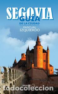 Livres: SEGOVIA GUIA DE LA CIUDAD - IZQUIERDO ABAD, PASCUAL