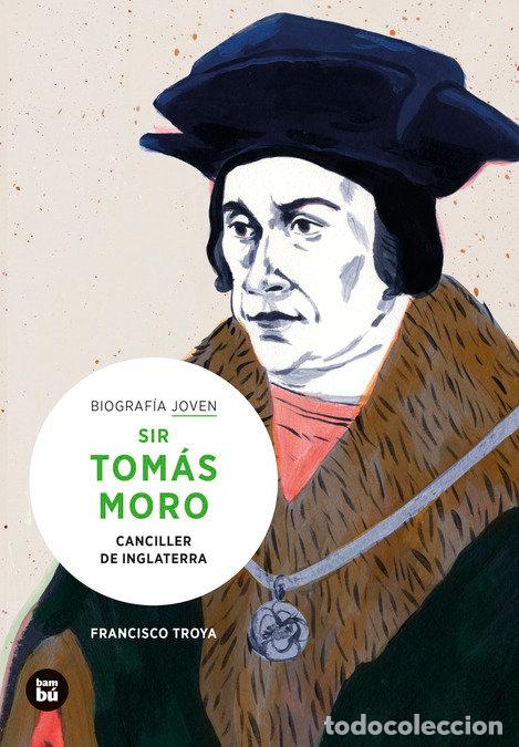 Libros: SIR TOMAS MORO CANCILLER DE INGLATERRA - TROYA, FRANCISCO