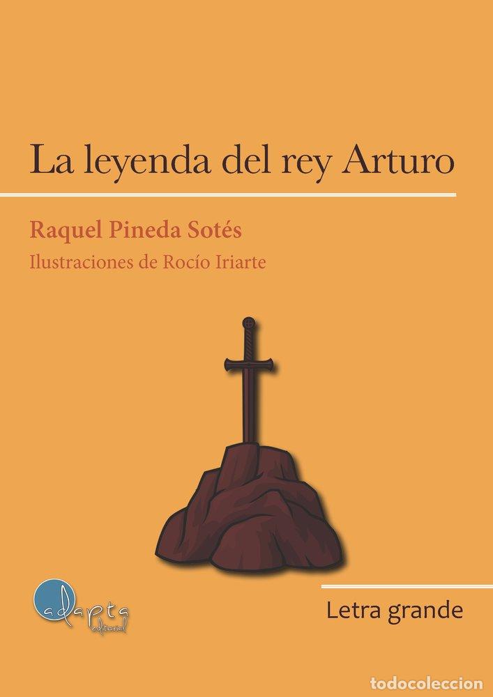 Libros: LA LEYENDA DEL REY ARTURO - PINEDA SOTES, RAQUEL