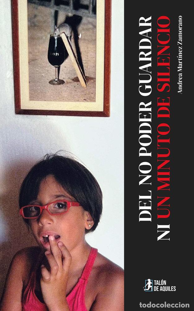 Libros: DEL NO PODER GUARDAR NI UN MINUTO DE SILENCIO - MARTINEZ ZAMORANO, ANDREA