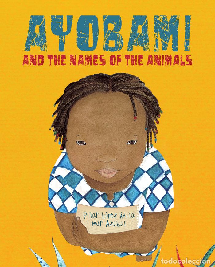 Libros: AYOBAMI AND THE NAMES OF THE ANIMALS - LOPEZ AVILA, PILAR