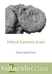 Libri: FOSILES DE LA PROVINCIA DE JAEN - REOLID PEREZ, MATIAS