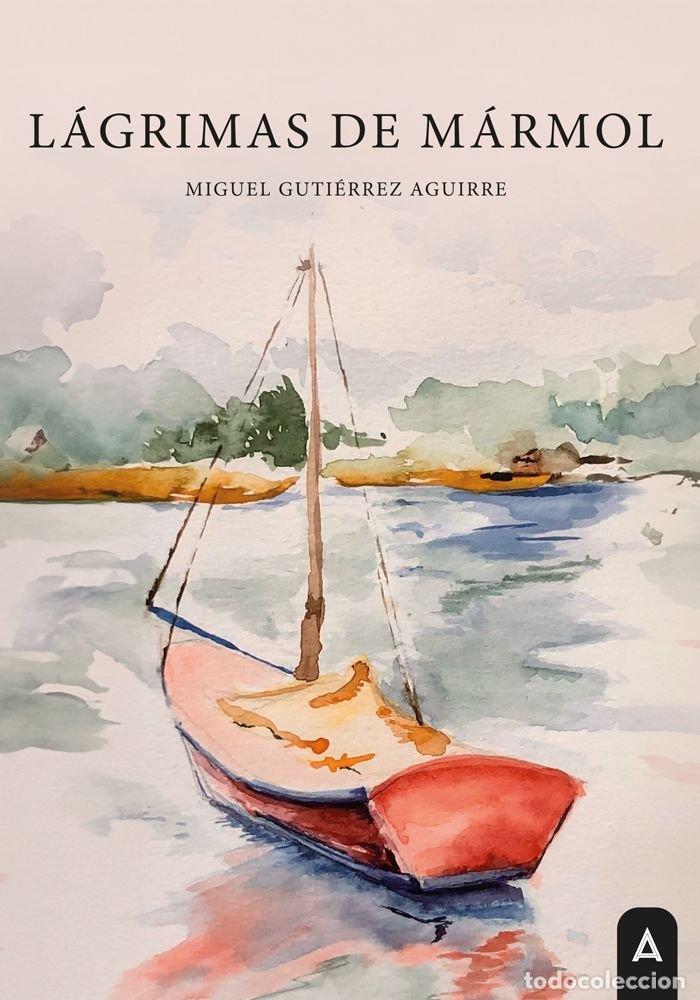 Libri: LAGRIMAS DE MARMOL - GUTIERREZ AGUIRRE, MIGUEL