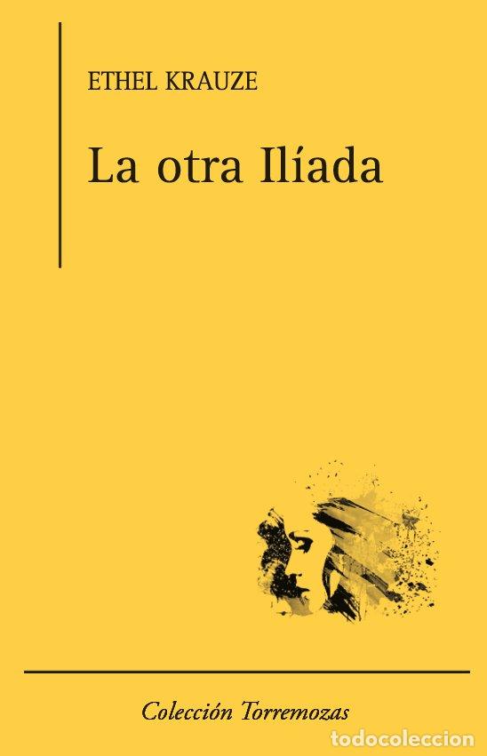 Libri: OTRA ILIADA,LA - KRAUZE, ETHEL