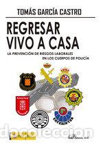 Libros: REGRESAR VIVO A CASA LA PREVENCION DE RIESGOS LABORALES EN - GARCIA CASTRO, TOMAS