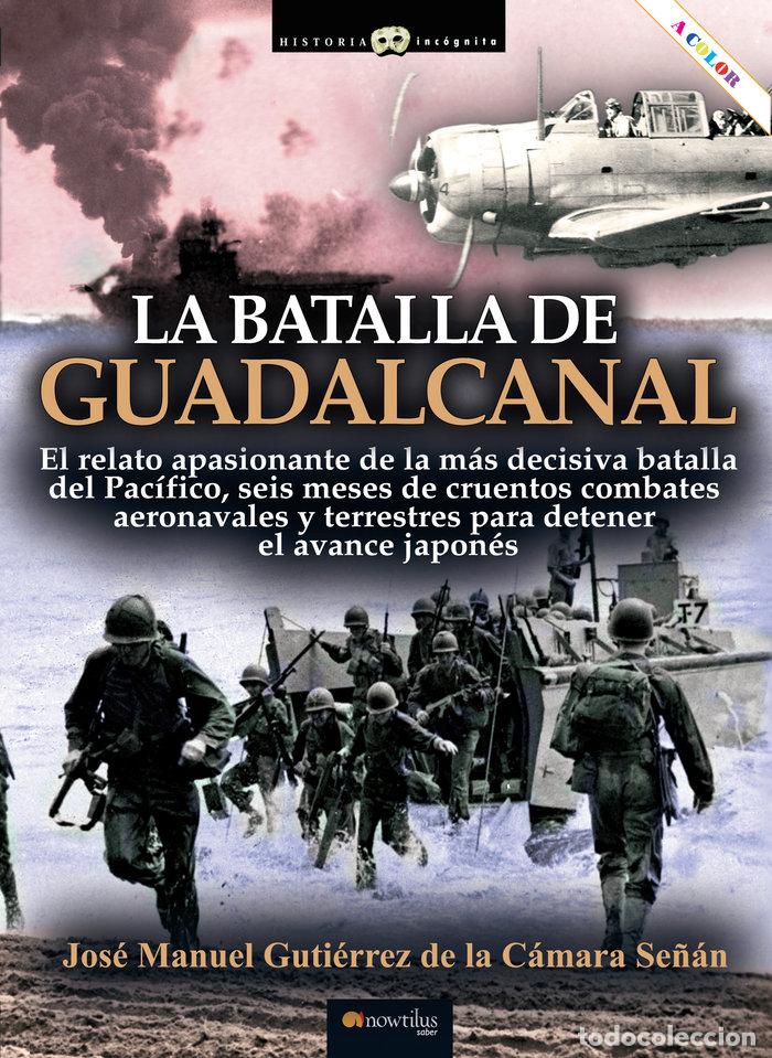 Livres: BATALLA DE GUADALCANAL,LA - GUITIERREZ DE LA CAMARA SE&Ntilde;AN, JOSE MANU