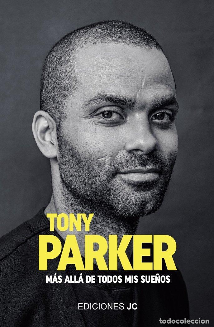 Libri: TONY PARKER MAS ALLA DE TODOS MIS SUE&Ntilde;OS - PARKER, TONY