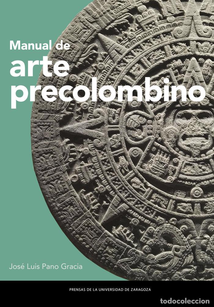 Libri: MANUAL DE ARTE PRECOLOMBINO - PANO GRACIA, JOSE LUIS