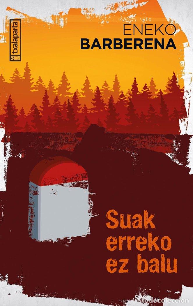 Libri: SUAK ERREKO EZ BALU - BARBERENA MONDRAGON, ENEKO
