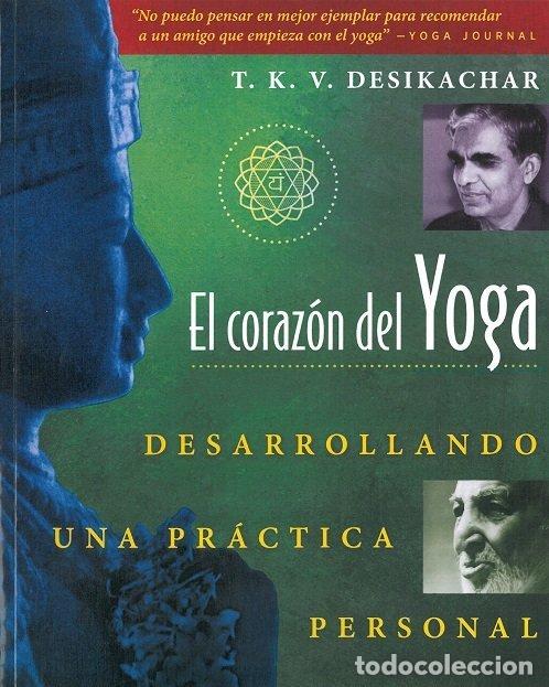 Livros: EL CORAZON DEL YOGA DESARROLLANDO UNA PRACTICA PERSONAL - DESIKACHAR, T K V