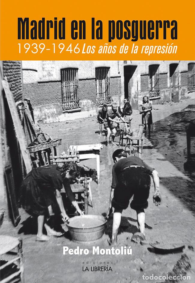 Libri: MADRID EN LA POSGUERRA 1939 1946 LOS A&Ntilde;OS - MONTOLIU CAMPS, PEDRO