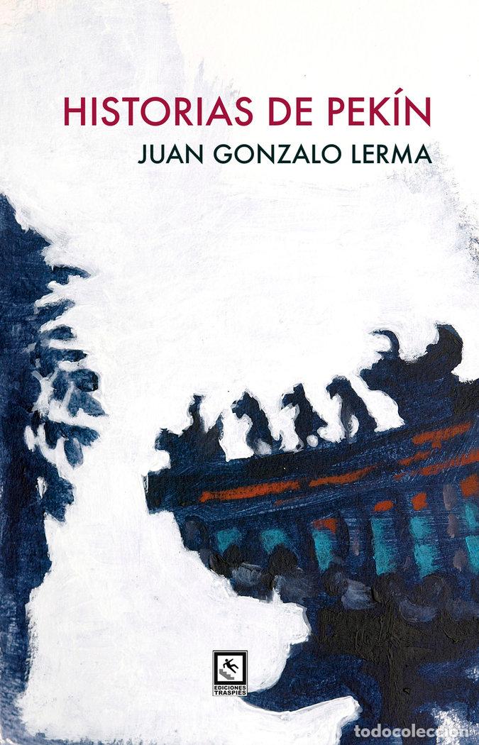 Libri: HISTORIAS DE PEKIN - LERMA, JUAN GONZALO