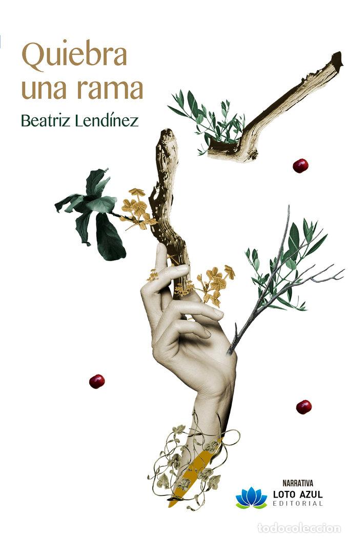 Libri: QUIEBRA UNA RAMA - LENDINEZ, BEATRIZ