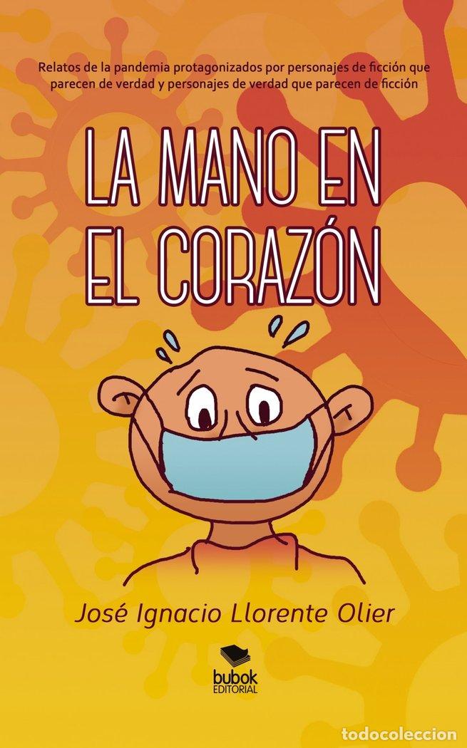 Livres: LA MANO EN EL CORAZON - LLORENTE OLIER, JOSE IGNACIO