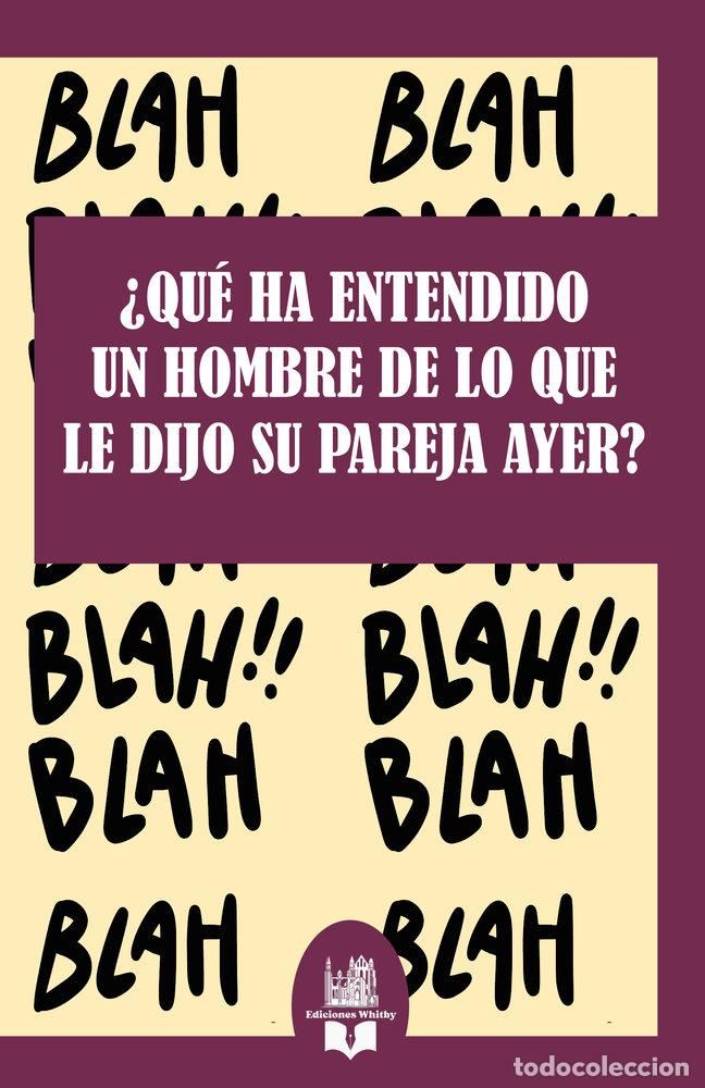 Libros: QUE HA ENTENDIDO UN HOMBRE DE LO QUE LE DIJO SU PAREJA AYER - AA.VV
