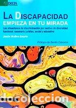 Libri: DISCAPACIDAD EMPIEZA EN TU MIRADA,LA - MOLINA SAORIN, JESUS