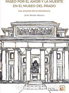 Libri: PASEO POR EL AMOR Y LA MUERTE EN EL MUSEO DEL PRADO - ALMAZAN ALTUZARRA, JAVIER