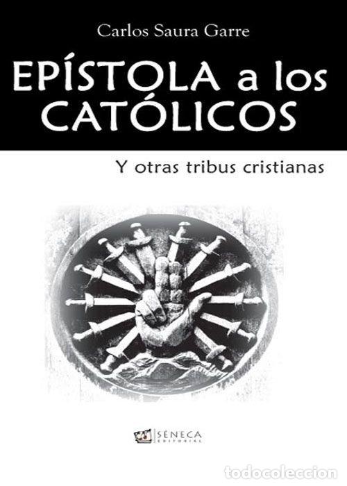 books: EPISTOLA A LOS CATOLICOS Y OTRAS TRIBUS CRISTIANAS - SAURA GARRE, CARLOS