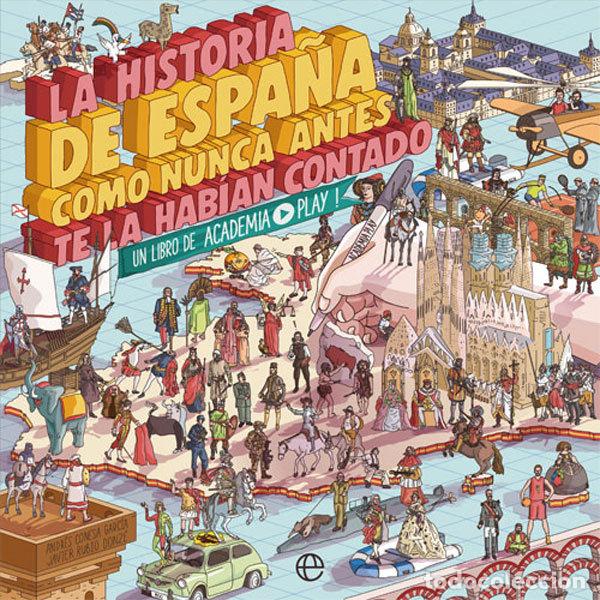 books: HISTORIA DE ESPA&Ntilde;A COMO NUNCA ANTES TE LA HABIAN CONTADO,LA - PLAY, ACADEMIA