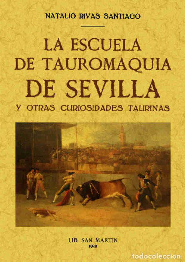 Libros: ESCUELA DE TAUROMAQUIA DE SEVILLA Y OTRAS CURIOSIDADES TAURI - RIVAS SANTIAGO, NATALIO