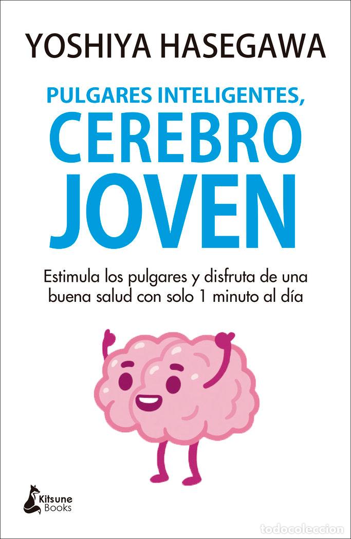 Libros: PULGARES INTELIGENTES CEREBRO JOVEN - HASEGAWA, YOSHIYA