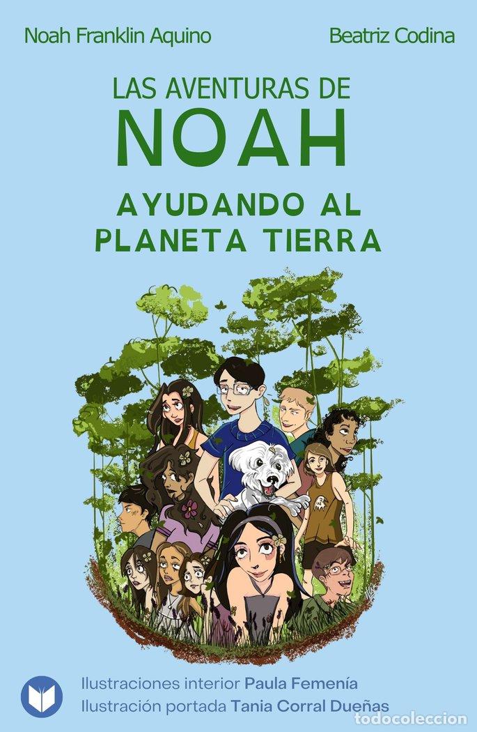 B&uuml;cher: LAS AVENTURAS DE NOAH - AYUDANDO AL PLANETA TIERRA - AQUINO, NOAH FRANKLIN
