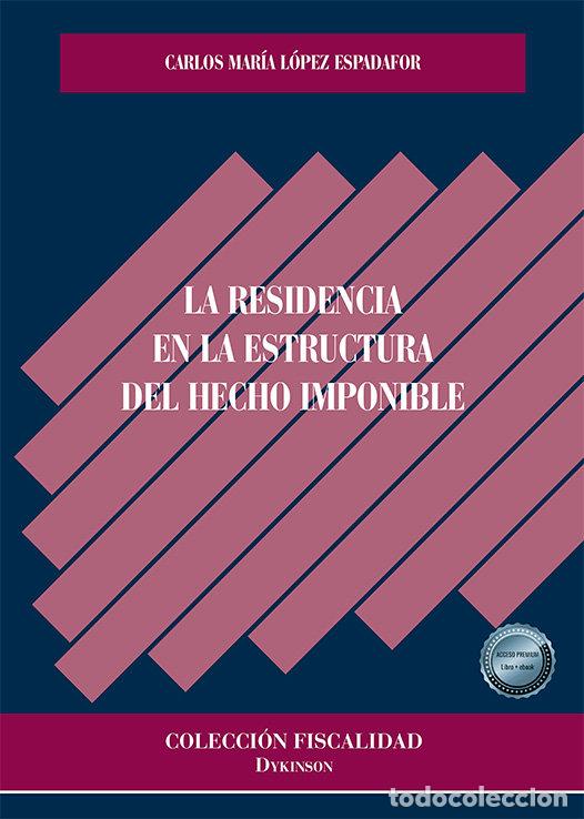 books: LA RESIDENCIA EN LA ESTRUCTURA DEL HECHO IMPONIBLE - LOPEZ ESPADAFOR, CARLOS MARIA
