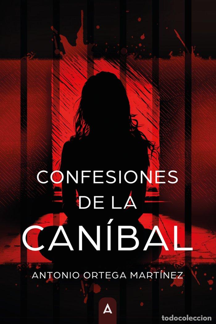 books: CONFESIONES DE LA CANIBAL - ORTEGA MARTINEZ, ANTONIO