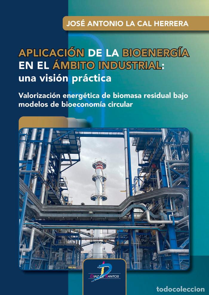 Libri: APLICACION DE LA BIOENERGIA EN EL AMBITO INDUSTRIAL - LA CAL HERRERA, JOSE ANTONIO