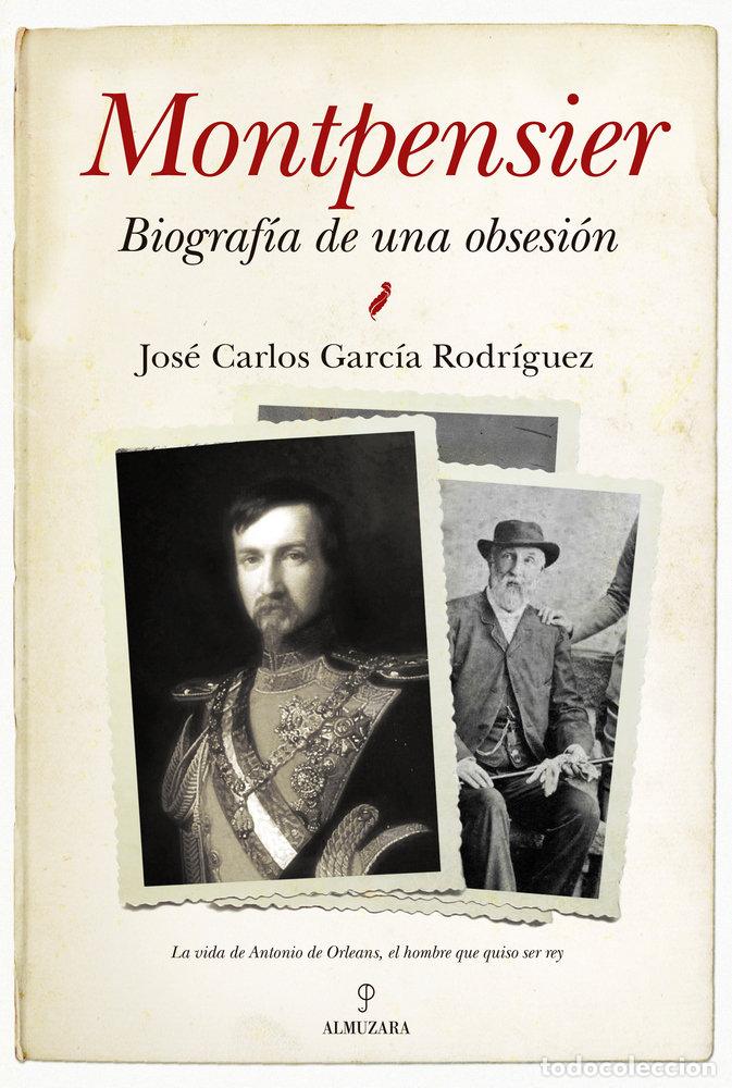 Libri: MONTPENSIER BIOGRAFIA DE UNA OBSESION - GARCIA RODRIGUEZ, JOSE CARLOS