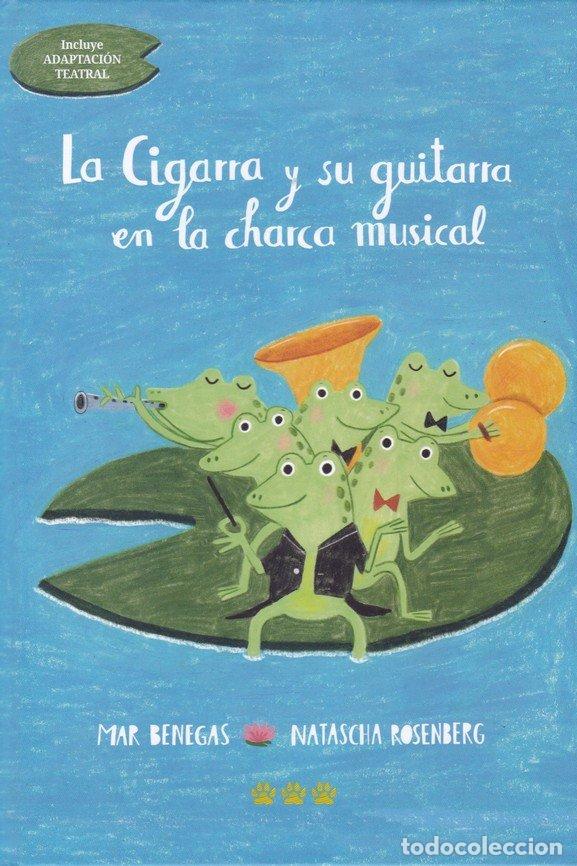 Libri: CIGARRA Y SU GUITARRA EN LA CHARCA MUSICAL,LA - BENEGAS, MAR