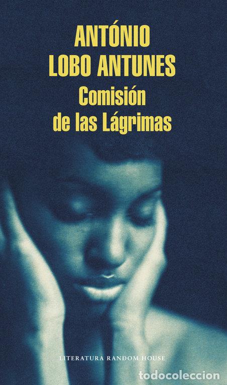 Libri: COMISION DE LAS LAGRIMAS - LOBO ANTUNES, ANTONIO